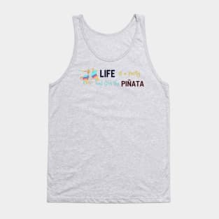 Life is a party and I'm the pinata - funny Tank Top